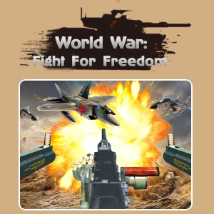 World War Fight For Freedom
